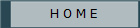 H O M E