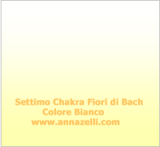 COLORE BIANCO SETTIMO CHAKRA E FIORI DI BACH