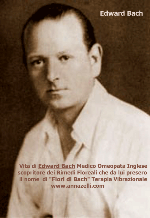 EDWARD BACH VITA OPERE SCOPERTA RIMEDI FLOREALI FIORI DI BACH