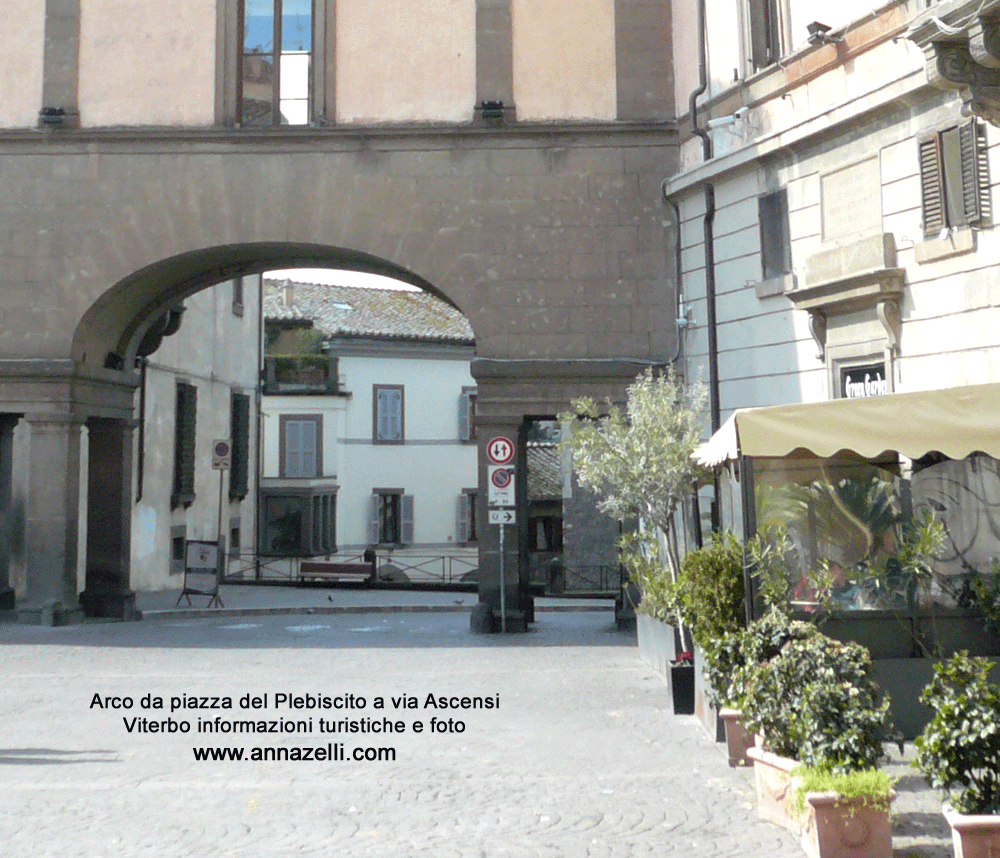 arco da piazza del plebiscito a via ascenzi viterbo info e foto anna zelli