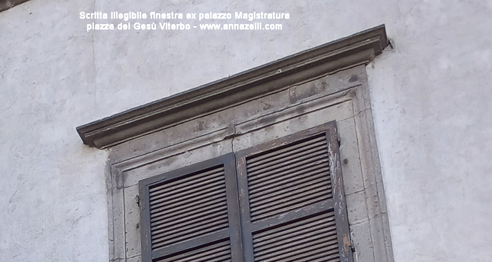 dettaglio scritta finestra ex palazzo della magistratura piazza del gesù viterbo info e foto anna zelli