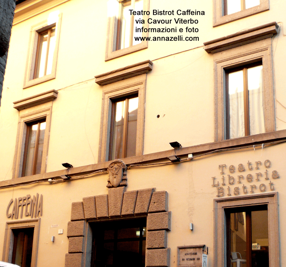 teatro bistro caffeina via cavour viterbo info e foto anna zelli