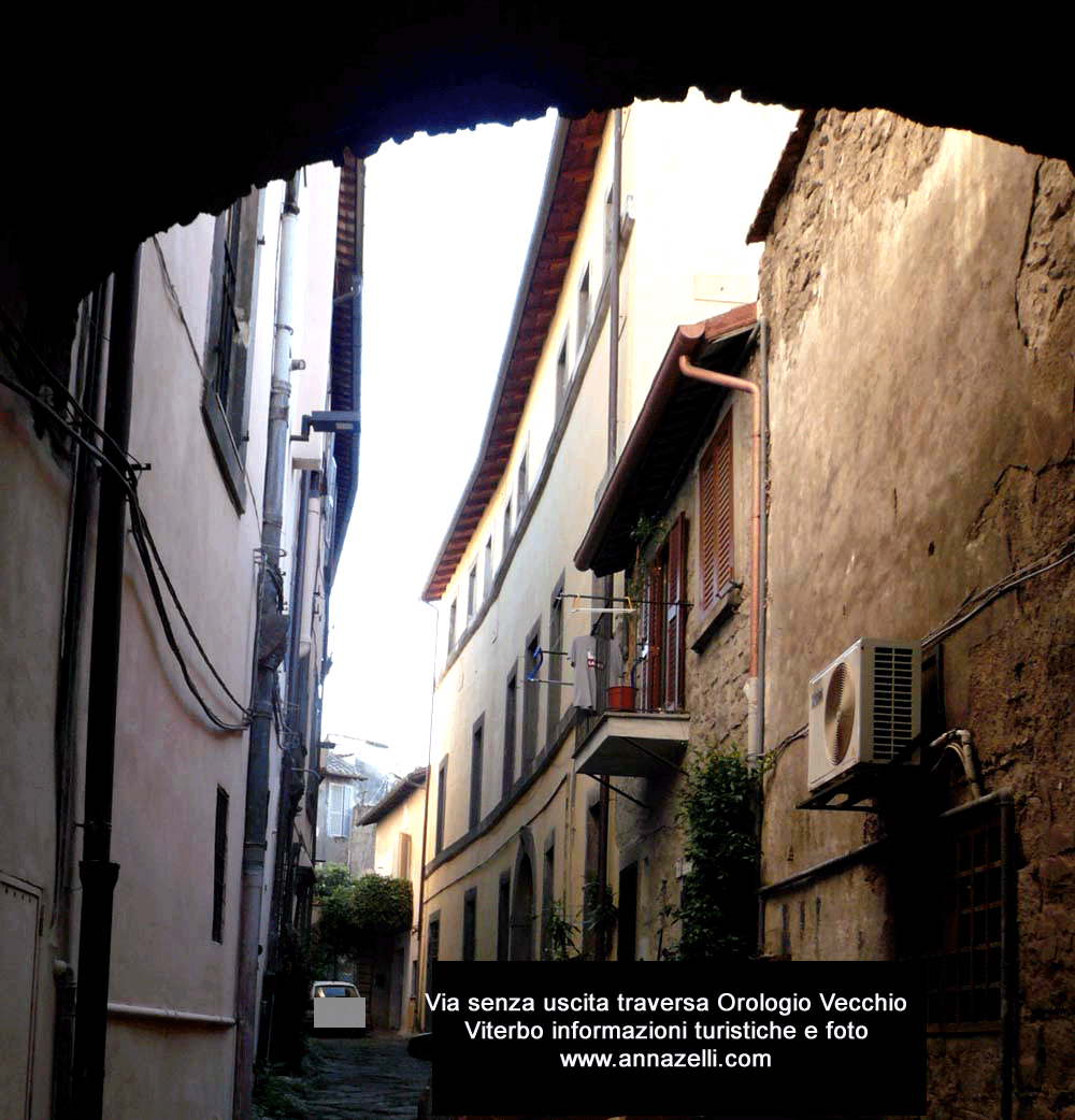 via senza uscita a via orologio vecchio viterbo centro storico info e foto anna zelli